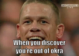 okra gone 😩